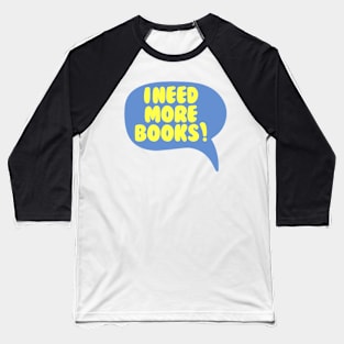 I need more books Baseball T-Shirt